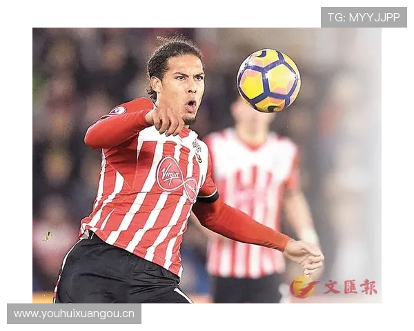 范戴克在后场长传进攻中的战术枢纽作用解析